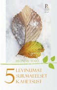 5 levinumat surmaeelset kahetsust. Muutunud elu tänu kallitele lahkunutele