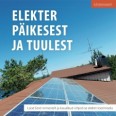 Elekter päikesest ja tuulest. Kuidas väikemajapidamistes ise elektrienergiat toota