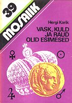 Vask, kuld ja raud olid esimesed